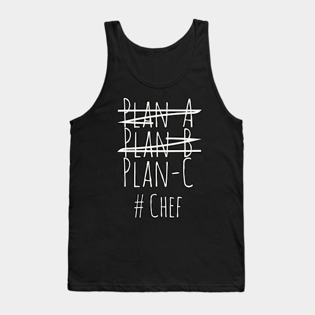 Plan c for Chef Tank Top by CookingLove